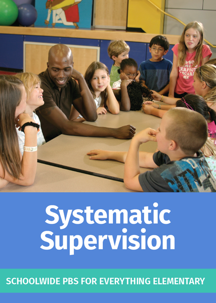 Systematic Supervision: School-wide PBS for Everything Elementary