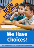 We Have Choices: Self-Management for School Success Grades 4-6 - FREE
